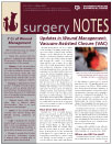 Surgery Notes - Winter 2012: Updates in Wound Management: Vacuum-Assisted Closure (VAC)